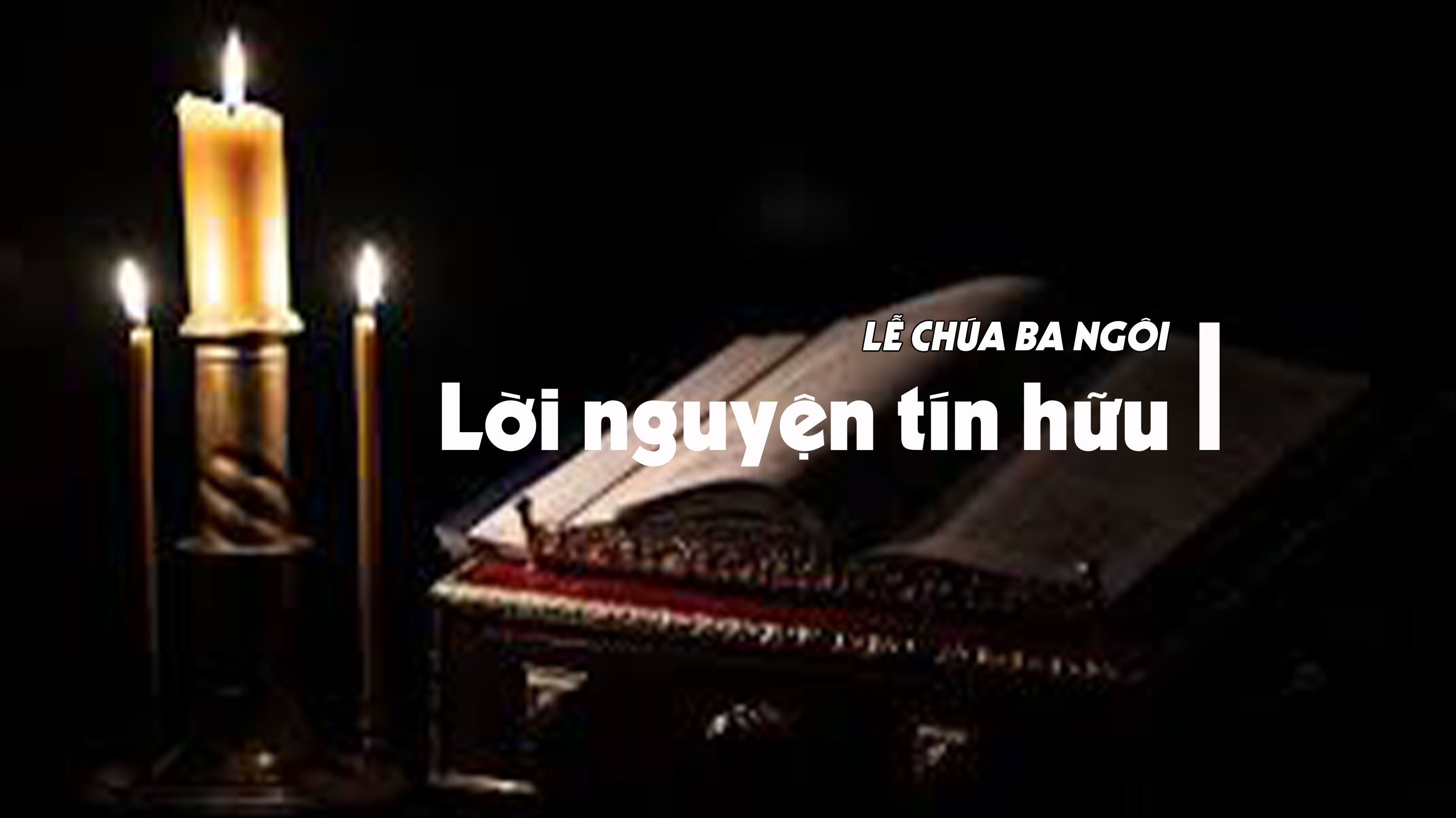 Lời nguyện tín hữu -  Lễ Chúa Ba Ngôi
